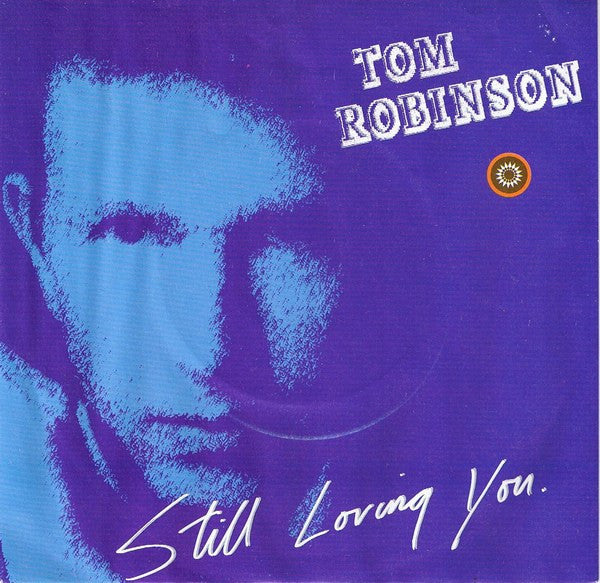 Tom Robinson : Still Loving You (7", Single)