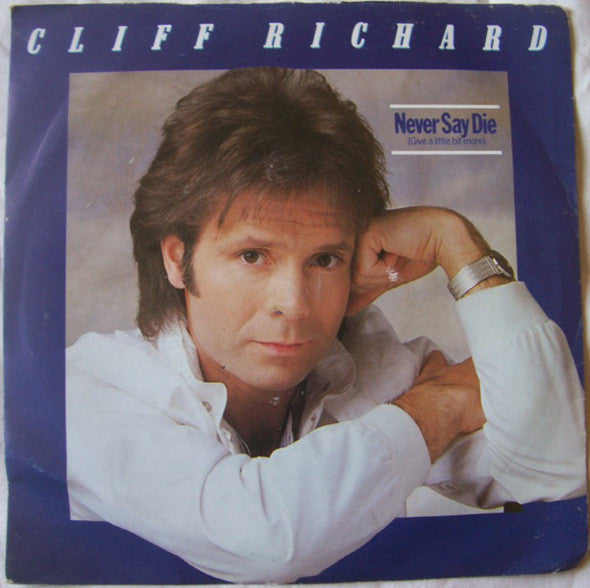 Cliff Richard : Never Say Die (Give A Little Bit More) (7", Single, 4-P)