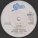 Shakin' Stevens : Because I Love You (7", Single, Pap)