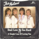 The Nolans : Don't Love Me Too Hard (7", Single, Blu)