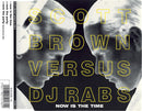 Scott Brown versus DJ Rab S : Now Is The Time (CD, Single)
