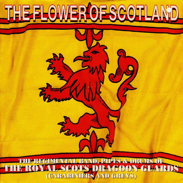 The Military Band Of The Royal Scots Dragoon Guards (Carabiniers And Greys), The Pipes And Drums Of The Royal Scots Dragoon Guards (Carabiniers And Greys) : The Flower Of Scotland (7", Single)