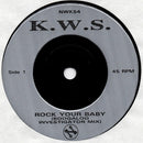 K.W.S. : Rock Your Baby (7", Single, Sil)