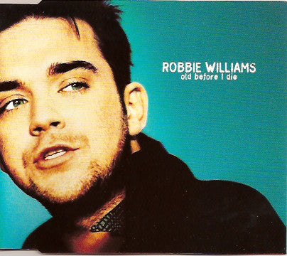 Robbie Williams : Old Before I Die (CD, Single)
