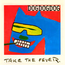 DogDogDog : Take The Fever (7")