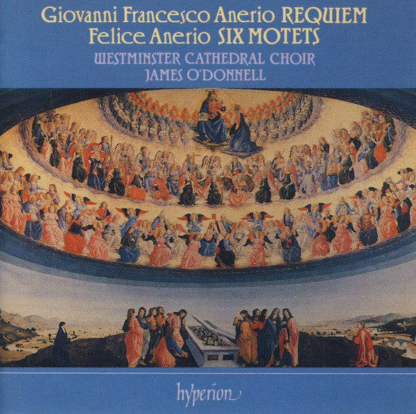 Giovanni Francesco Anerio, Felice Anerio, Westminster Cathedral Choir, James O'Donnell (2) : Requiem / Six Motets (CD, Album)