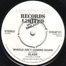 Slade : Wheels Ain't Coming Down (7")