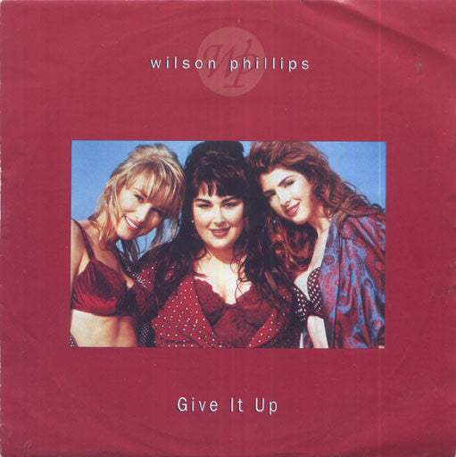 Wilson Phillips : Give It Up (7", Single)