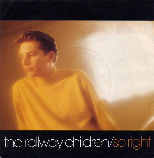 The Railway Children : So Right (7", Single, Sil)