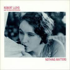 Robert Lloyd And The New Four Seasons : Nothing Matters (12")