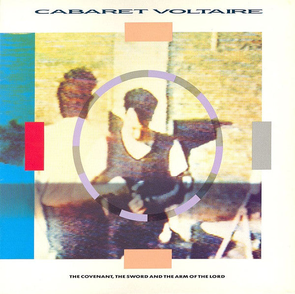 Cabaret Voltaire : The Covenant, The Sword And The Arm Of The Lord (LP, Album)