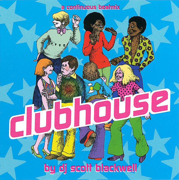 Scott Blackwell : Clubhouse - A Continuous Beatmix By DJ Scott Blackwell (CD, Mixed)