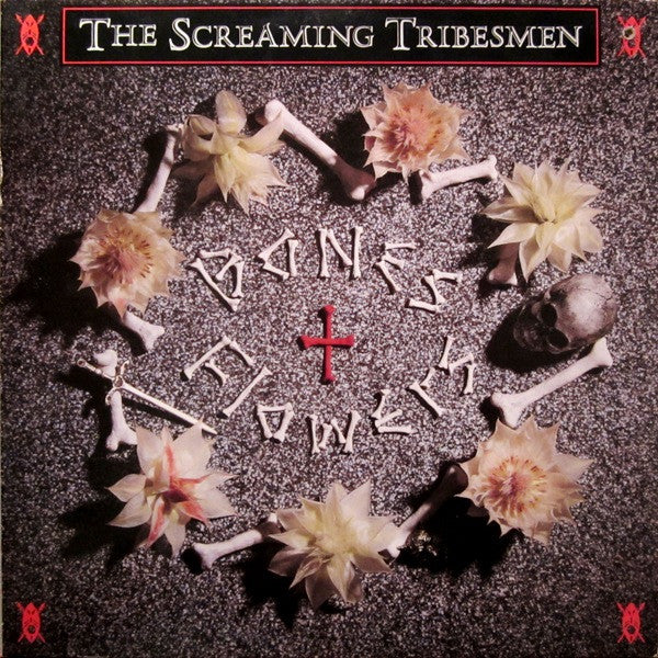 The Screaming Tribesmen : Bones + Flowers (LP, Album, Cle)