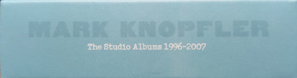 Mark Knopfler : The Studio Albums 1996-2007 (CD, Album, RE, RM + CD, Album, RE, RM + CD, Album,)