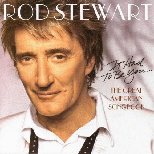 Rod Stewart : It Had To Be You... The Great American Songbook (CD, Album)