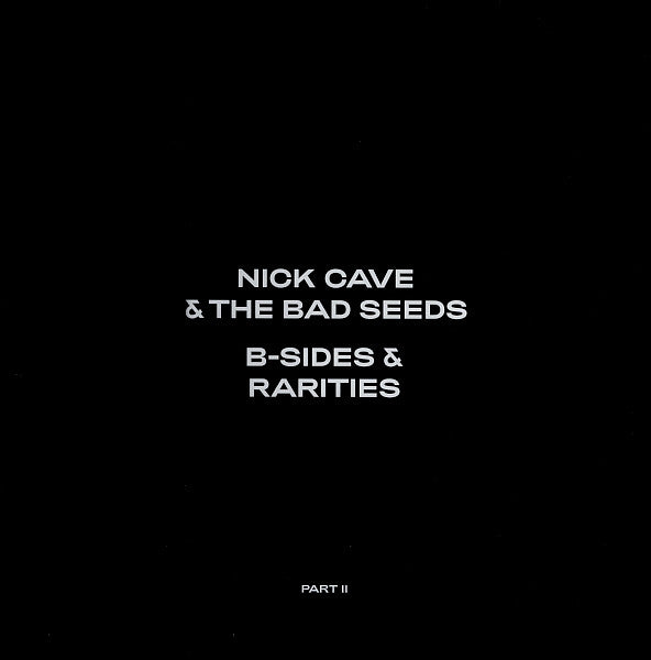 Nick Cave & The Bad Seeds : B-Sides & Rarities (Part II) (2xLP, Comp, 180)