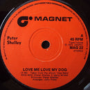 Peter Shelley : Love Me Love My Dog (7", Single)