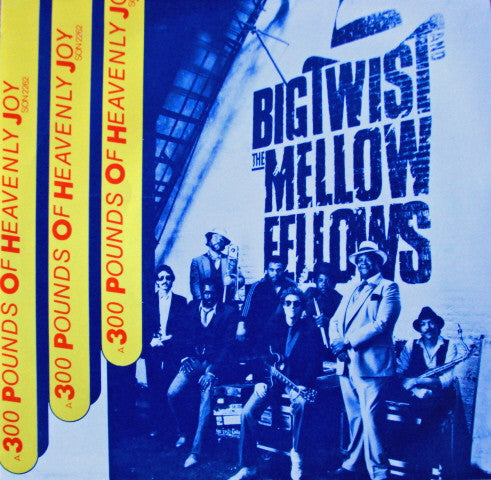 Big Twist And The Mellow Fellows : 300 Pounds Of Heavenly Joy (7", Single)