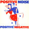 Positive Noise : Positive Negative (7")