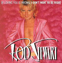 Rod Stewart : (If Loving You Is Wrong) I Don't Want To Be Right (7", Single)