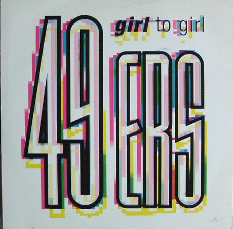 49ers : Girl To Girl (7", Single)