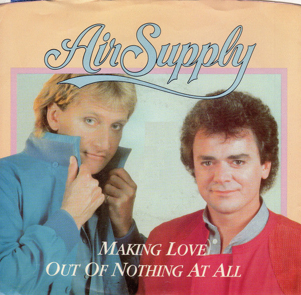 Air Supply : Making Love Out Of Nothing At All (7", Styrene, Ind)