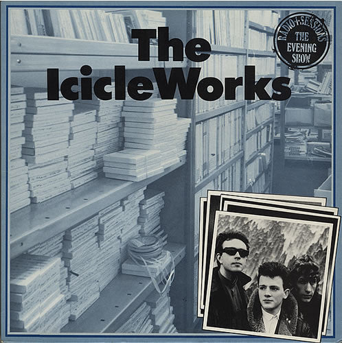 The Icicle Works : Radio 1 Sessions / The Evening Show (12")