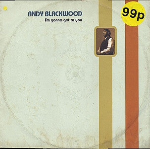 Andy Blackwood : I'm Gonna Get To You (12")