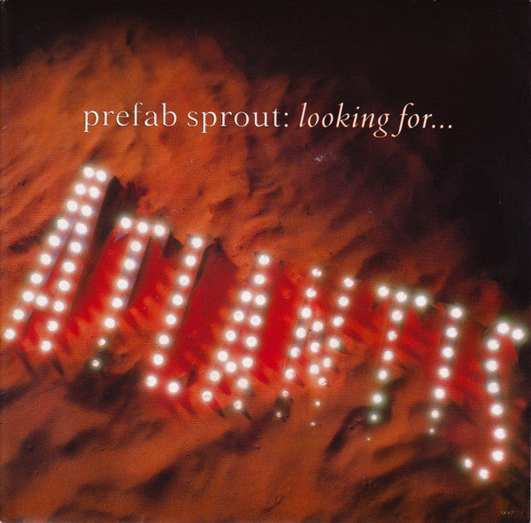 Prefab Sprout : Looking For Atlantis (7", Single, Glo)