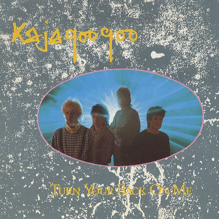 Kajagoogoo : Turn Your Back On Me (7")