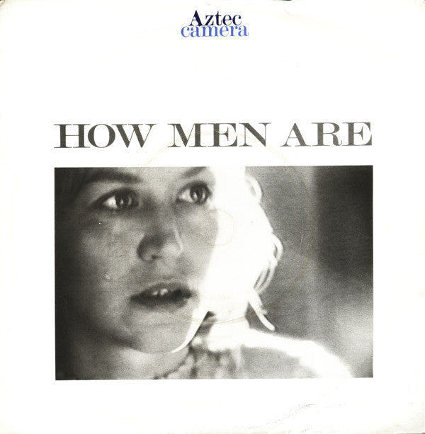 Aztec Camera : How Men Are (7", Single, Pap)