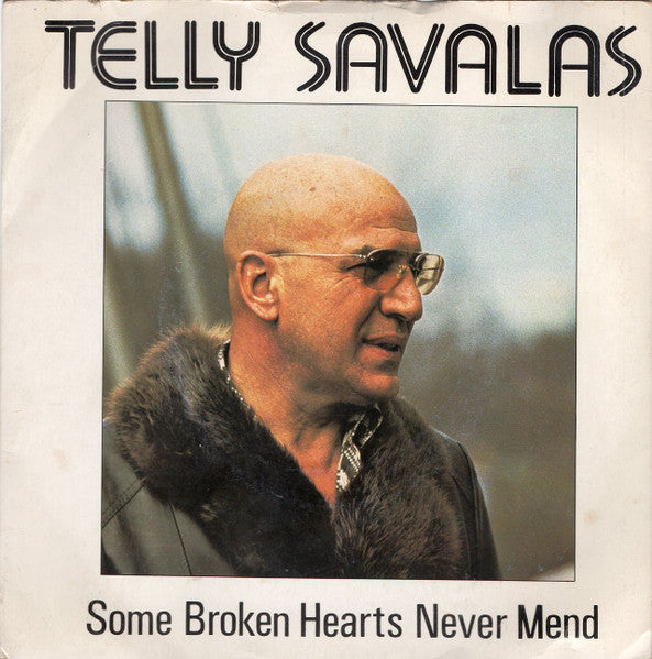 Telly Savalas : Some Broken Hearts Never Mend (7", Single)