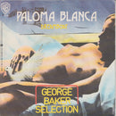 George Baker Selection : Paloma Blanca  (7")