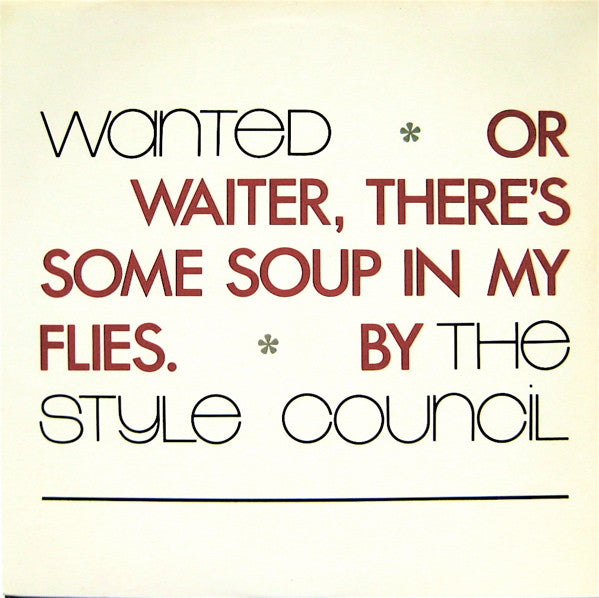 The Style Council : Wanted Or Waiter, There's Some Soup In My Flies (7", Single)