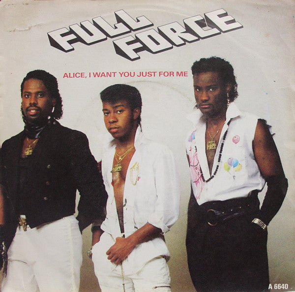 Full Force : Alice, I Want You Just For Me (7", Single)