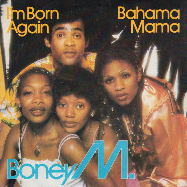 Boney M. : I'm Born Again / Bahama Mama (7", Single)