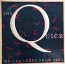 The Quick : We Can Learn From This (12")