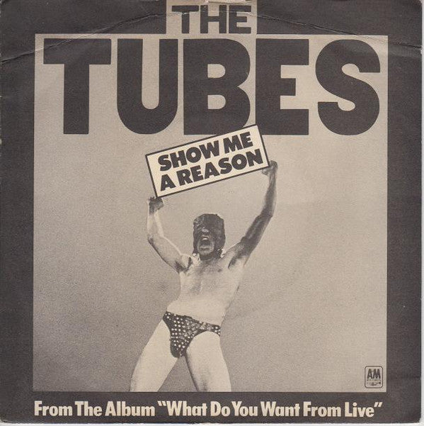 The Tubes : Show Me A Reason (7", Single)