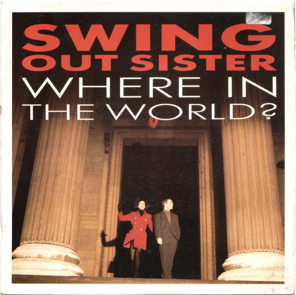 Swing Out Sister : Where In The World (7", Single, Pap)