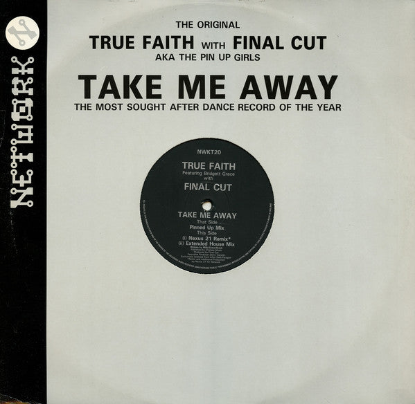 True Faith Featuring Bridgett Grace* With Final Cut : Take Me Away (12")