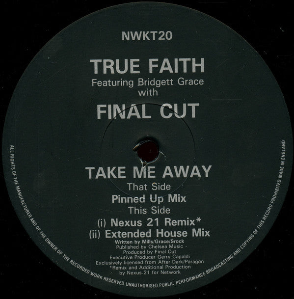 True Faith Featuring Bridgett Grace* With Final Cut : Take Me Away (12")