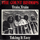The Count Bishops : Train, Train / Taking It Easy (7")