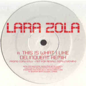 Lara Zola : This Is What I Like (Delinquent Remixes) (12", Promo)