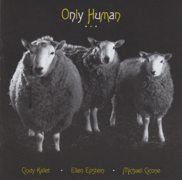 Cindy Kallet, Ellen Epstein & Michael Cicone : Only Human (CD, Album)