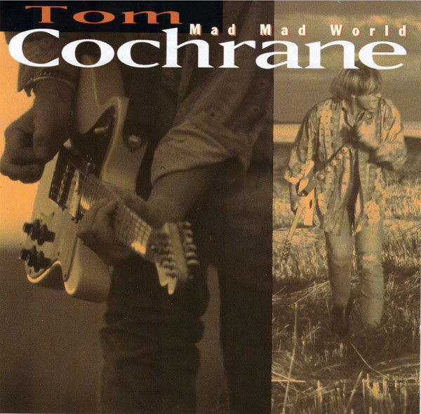 Tom Cochrane : Mad Mad World (CD, Album)