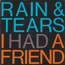 Rain & Tears : I Had A Friend (7", Single, Sil)