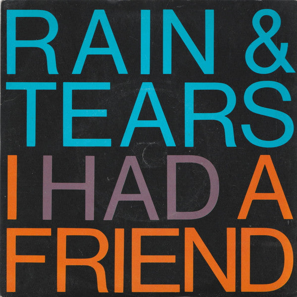 Rain & Tears : I Had A Friend (7", Single, Sil)