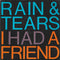 Rain & Tears : I Had A Friend (7", Single, Sil)