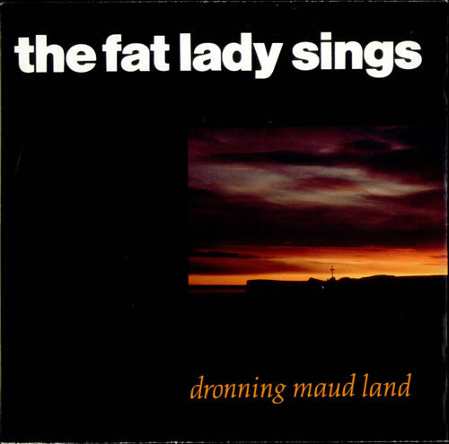 The Fat Lady Sings : Dronning Maud Land (7")