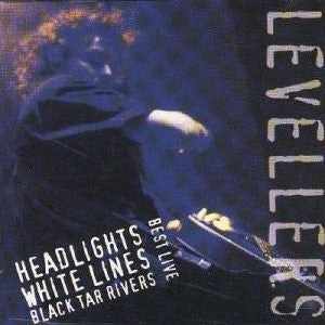 Levellers* : Best Live - Headlights, Whitelines, Black Tar Rivers (CD, Album)
